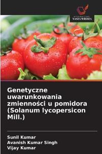 Genetyczne uwarunkowania zmienności u pomidora (Solanum lycopersicon Mill.)