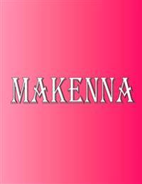 Makenna: 100 Pages 8.5" X 11" Personalized Name on Notebook College Ruled Line Paper
