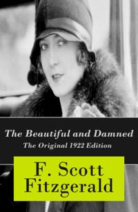 Beautiful and Damned - The Original 1922 Edition