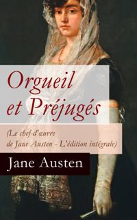 Orgueil et Prejuges - Le chef-d'A uvre de Jane Austen (Edition integrale avec les illustrations originales de C. E. Brock)