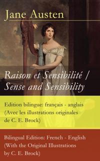 Raison et Sensibilite / Sense and Sensibility - Edition bilingue: francais - anglais (Avec les illustrations originales de C. E. Brock) / Bilingual Edition: French - English (With the Original Illustrations by C. E. Brock)
