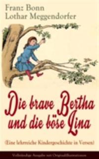 Die brave Bertha und die böse Lina (Eine lehrreiche Kindergeschichte in Versen)
