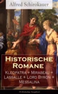 Historische Romane: Kleopatra + Mirabeau + Lassalle + Lord Byron + Messalina