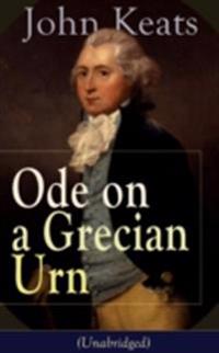 John Keats: Ode on a Grecian Urn (Unabridged) (Annotated)