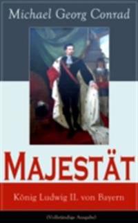 Majestät: König Ludwig II. von Bayern