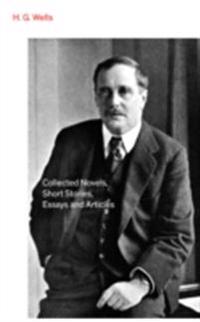 Collected Novels, Short Stories, Essays and Articles (Annotated)
