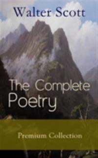 Complete Poetry - Premium Sir Walter Scott Collection
