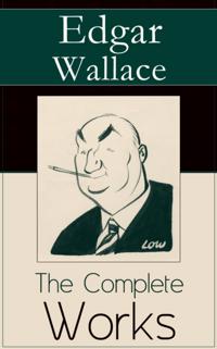 Complete Works of Edgar Wallace