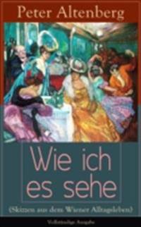 Wie ich es sehe (Skizzen aus dem Wiener Alltagsleben)