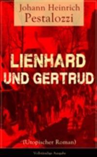 Lienhard und Gertrud (Utopischer Roman)