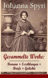 Gesammelte Werke: Romane + Erzählungen + Briefe + Gedichte (Band 2/2)