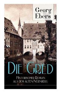 Die Gred - Historischer Roman aus dem alten Nürnberg