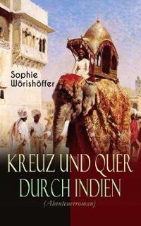 Kreuz Und Quer Durch Indien (Abenteuerroman)