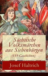 Sächsische Volksmärchen Aus Siebenbürgen (119 Geschichten)