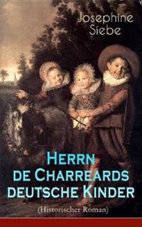 Herrn de Charreards deutsche Kinder (Historischer Roman)