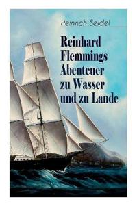 Reinhard Flemmings Abenteuer zu Wasser und zu Lande