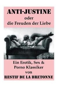Anti-Justine oder die Freuden der Liebe (Ein Erotik, Sex & Porno Klassiker)