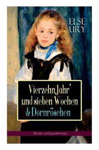 Vierzehn Jahr' und sieben Wochen & Dornröschen (Kinder- und Jugendromane)