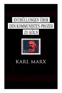 Enthüllungen über den Kommunisten-Prozeß zu Köln