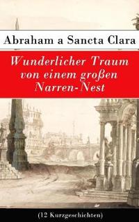 Wunderlicher Traum von einem großen Narren-Nest (12 Kurzgeschichten)