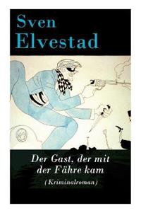 Der Gast, der mit der Fähre kam (Kriminalroman)
