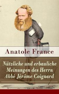 Nützliche und erbauliche Meinungen des Herrn Abbé Jérôme Coignard