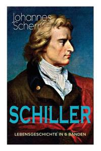 SCHILLER - Lebensgeschichte in 6 Bänden