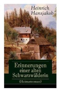 Erinnerungen einer alten Schwarzwälderin (Heimatroman)