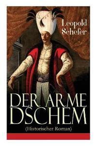 Der arme Dschem (Historischer Roman)