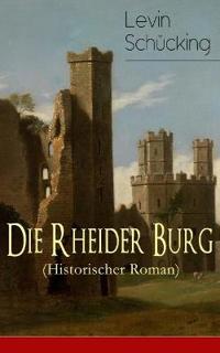 Die Rheider Burg (Historischer Roman)