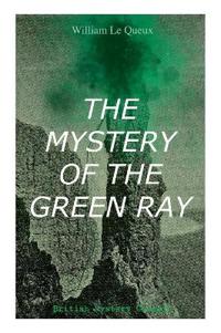 The Mystery of the Green Ray (British Mystery Classic)