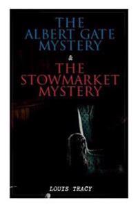 The Albert Gate Mystery & The Stowmarket Mystery