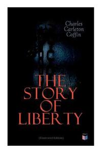 The Story of Liberty (Illustrated Edition)