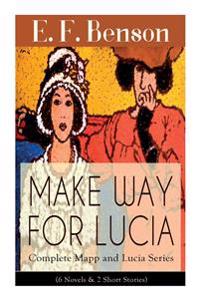 Make Way For Lucia - Complete Mapp and Lucia Collection by E. F. Benson