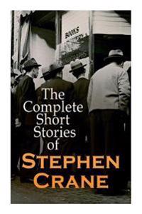 The Complete Short Stories of Stephen Crane