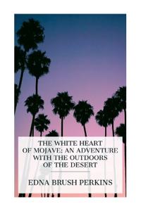 Kirjan kansi "The White Heart of Mojave"