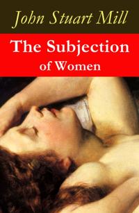 Subjection of Women (a feminist literature classic)