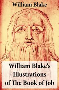 William Blake's Illustrations of The Book of Job (Illuminated Manuscript with the Original Illustrations of William Blake)