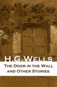 Door in the Wall and Other Stories (Annotated)