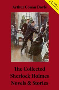 Collected Sherlock Holmes Novels & Stories (4 Novels + 44 Short Stories)