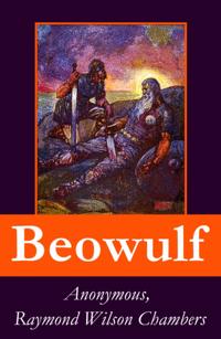 Beowulf: complete bilingual edition including the original anglo-saxon edition + 3 modern english translations + an extensive study of the poem + footnotes, index and alphabetical glossary