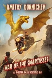 War of the Smartasses (A Shelter in Spacetime Book 6)