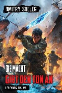 Die Macht gibt den Ton an (Lebendes Eis Buch 8)