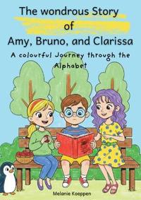 The wondrous Story of Amy, Bruno, and Clarissa