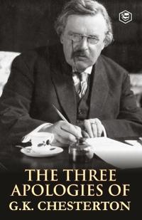The Three Apologies of G K Chesterton