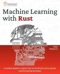Machine Learning with Rust (Edition1)