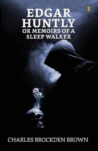 Kirjan kansi "Edgar Huntly Or Memoirs Of A Sleep Walker"