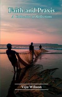 Faith and Praxis - A Collection of Reflections