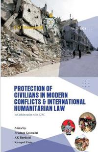 Protection of Civilians in Modern Conflicts  and International Humanitarian Law