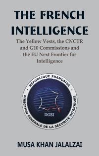 The French Intelligence The Yellow Vests, the CNCTR and G10 Commissions and the EU Next Frontier for Intelligence